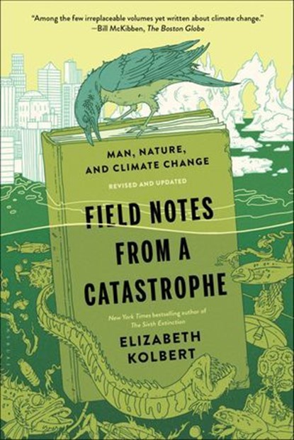 Field Notes from a Catastrophe, Elizabeth Kolbert - Ebook - 9781620409893