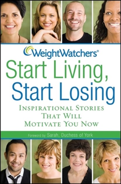 Weight Watchers Start Living, Start Losing: Inspirational Stories That Will Motivate You Now, Weight Watchers - Paperback - 9781620455715