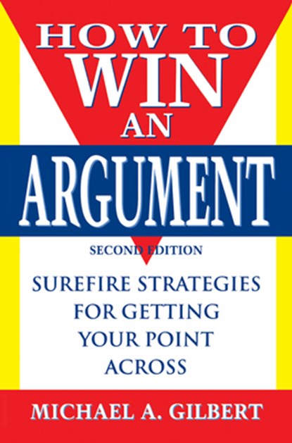 How to Win an Argument, Michael a. Gilbert - Paperback - 9781620457061