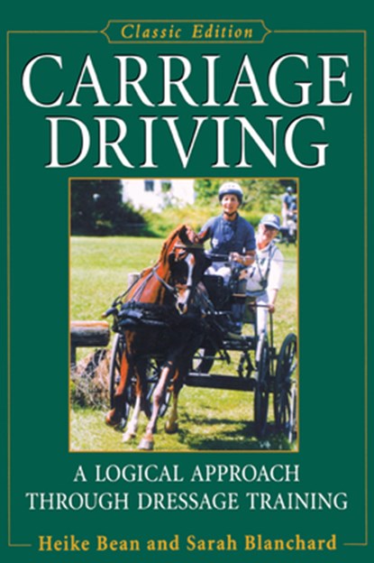 Carriage Driving: A Logical Approach Through Dressage Training, Heike Bean - Paperback - 9781620457276
