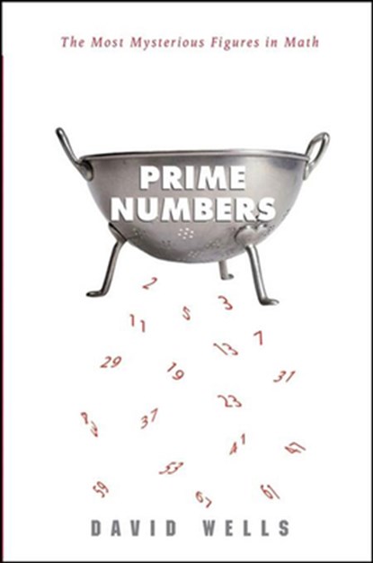 Prime Numbers: The Most Mysterious Figures in Math, David Wells - Gebonden - 9781620458242