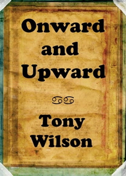 Onward and Upward, Tony Wilson - Ebook - 9781620500958