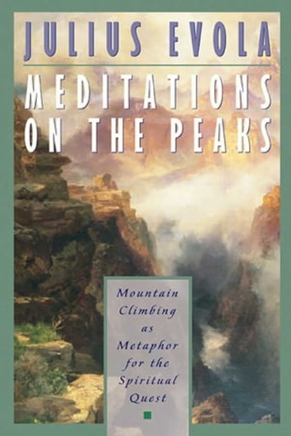 Meditations on the Peaks, Julius Evola - Ebook - 9781620550380