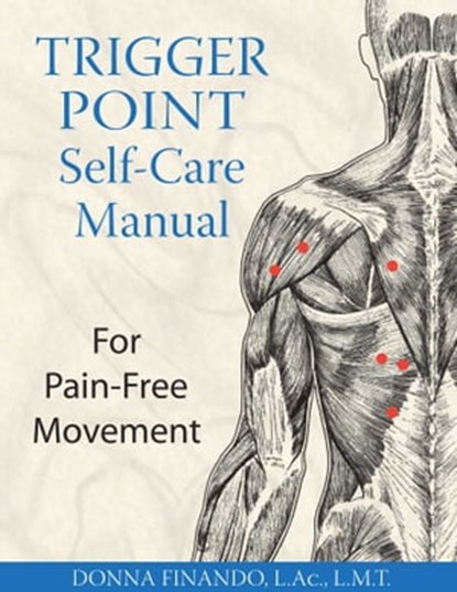 Trigger Point Self-Care Manual, Donna Finando, L.Ac., L.M.T. - Ebook - 9781620550670