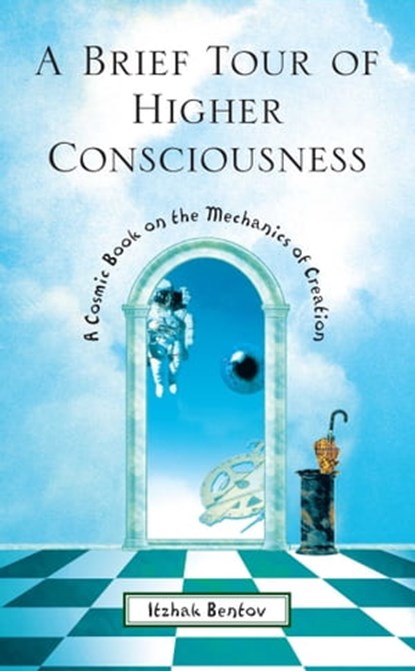 A Brief Tour of Higher Consciousness, Itzhak Bentov - Ebook - 9781620550892