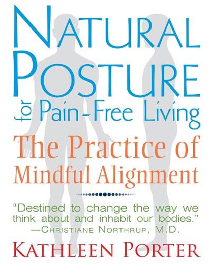 Natural Posture for Pain-Free Living, Kathleen Porter - Paperback - 9781620550991