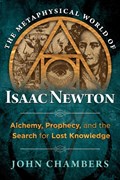 The Metaphysical World of Isaac Newton | John Chambers | 