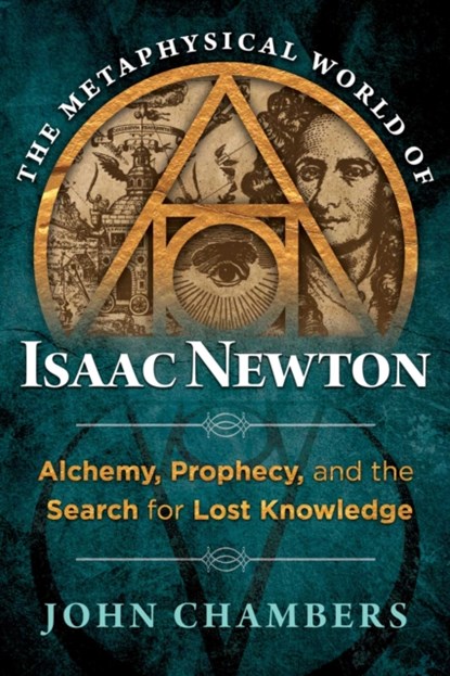 The Metaphysical World of Isaac Newton, John Chambers - Gebonden - 9781620552049