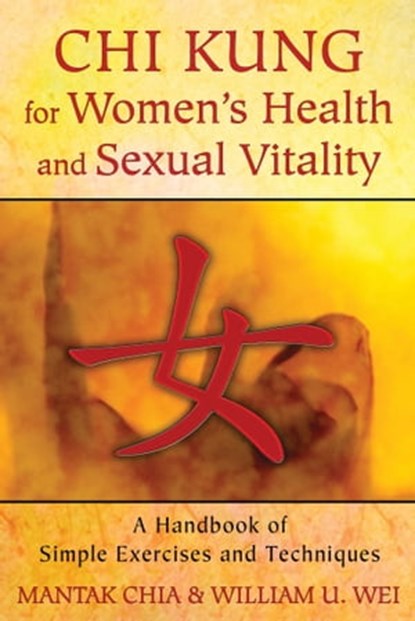 Chi Kung for Women's Health and Sexual Vitality, Mantak Chia ; William U. Wei - Ebook - 9781620552261