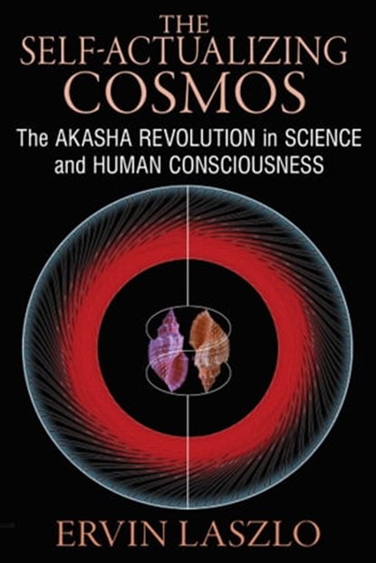 The Self-Actualizing Cosmos, Ervin Laszlo - Ebook - 9781620552773