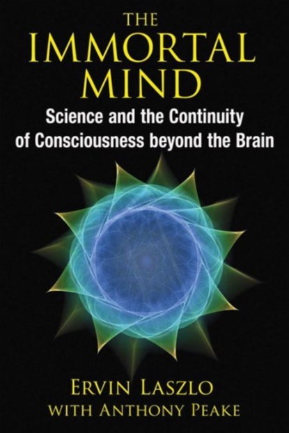 The Immortal Mind, Ervin Laszlo - Paperback - 9781620553039