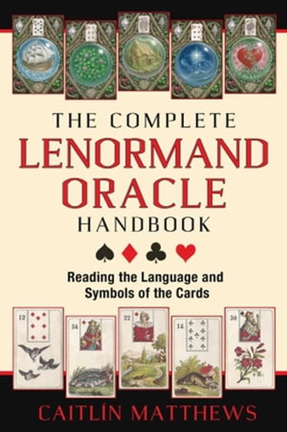 The Complete Lenormand Oracle Handbook, Caitlín Matthews - Ebook - 9781620553268
