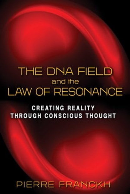 The DNA Field and the Law of Resonance, Pierre Franckh - Ebook - 9781620553480
