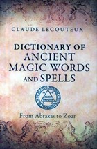 Dictionary of Ancient Magic Words and Spells | Claude Lecouteux | 