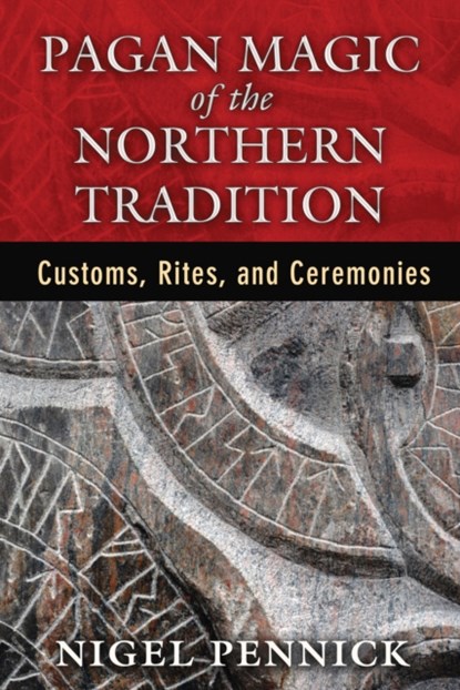 Pagan Magic of the Northern Tradition, Nigel (Nigel Pennick) Pennick - Paperback - 9781620553893
