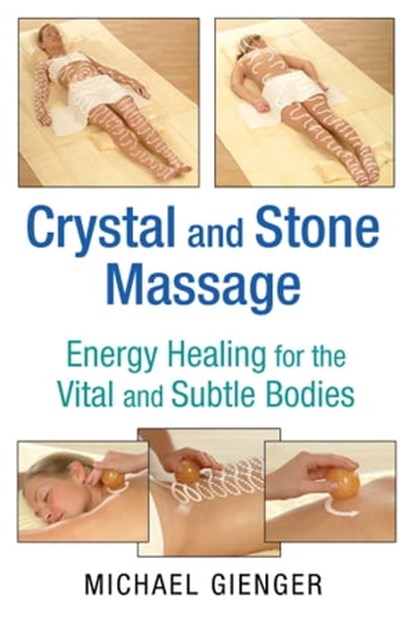 Crystal and Stone Massage, Michael Gienger - Ebook - 9781620554128