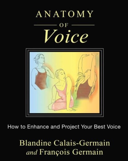 Anatomy of Voice, Blandine Calais-Germain ; Francois Germain - Paperback - 9781620554197