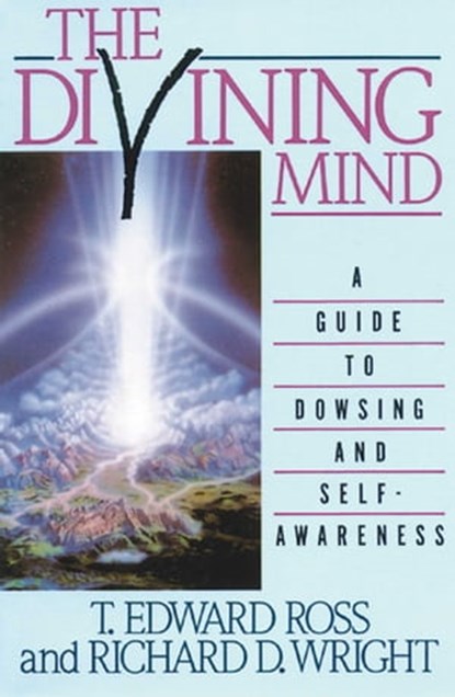 The Divining Mind, T. E. Ross ; Richard D. Wright - Ebook - 9781620554708