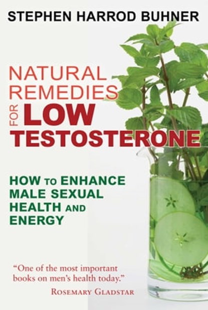 Natural Remedies for Low Testosterone, Stephen Harrod Buhner - Ebook - 9781620555057