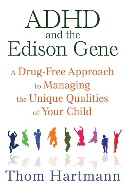 ADHD and the Edison Gene, Thom Hartmann - Paperback - 9781620555064