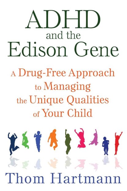ADHD and the Edison Gene, Thom Hartmann - Paperback - 9781620555064