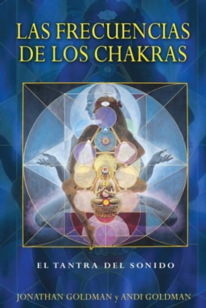 Las frecuencias de los chakras, Jonathan Goldman ; Andi Goldman - Ebook - 9781620555408