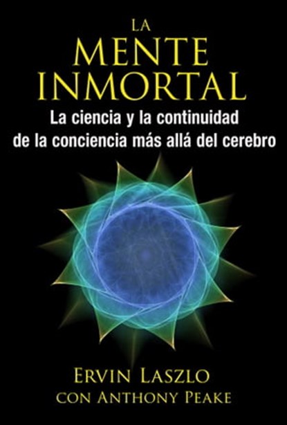 La mente inmortal, Ervin Laszlo - Ebook - 9781620555422