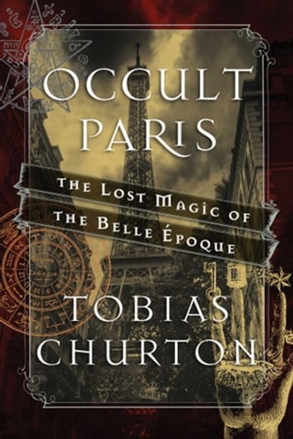 Occult Paris, Tobias Churton - Ebook - 9781620555460