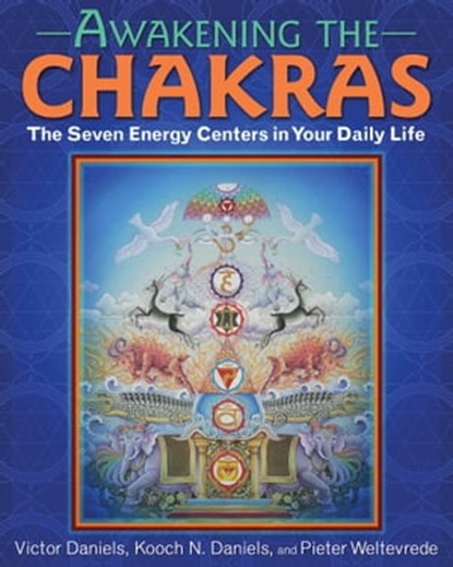 Awakening the Chakras, Victor Daniels ; Kooch N. Daniels ; Pieter Weltevrede - Ebook - 9781620555880