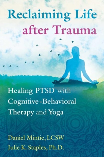 Reclaiming Life after Trauma, Daniel Mintie ; Julie K. Staples - Paperback - 9781620556344