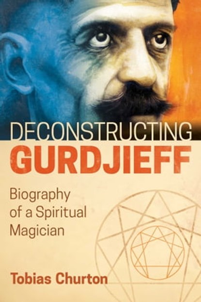 Deconstructing Gurdjieff, Tobias Churton - Ebook - 9781620556399
