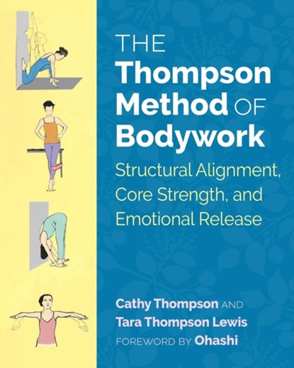 The Thompson Method of Bodywork, THOMPSON,  Cathy ; Lewis, Tara Thompson - Paperback - 9781620556641