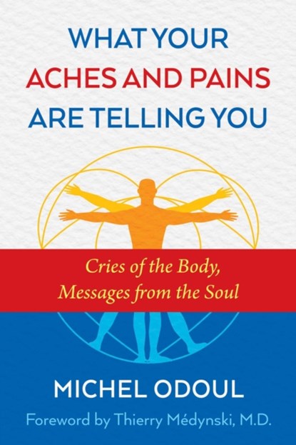 What Your Aches and Pains Are Telling You, Michel Odoul - Paperback - 9781620556757