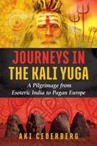 Journeys in the Kali Yuga | Aki Cederberg | 