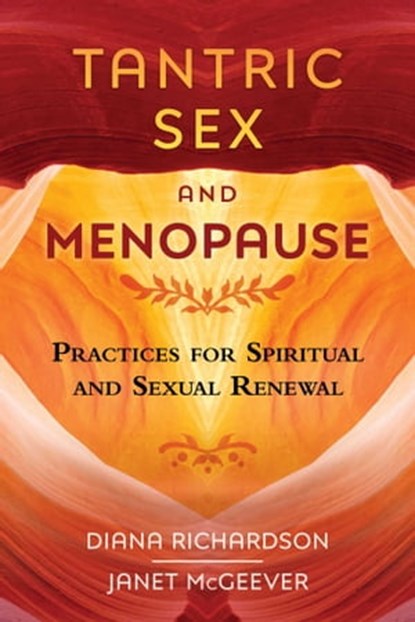 Tantric Sex and Menopause, Diana Richardson ; Janet McGeever - Ebook - 9781620556849
