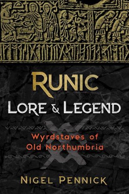 Runic Lore and Legend, Nigel Pennick - Paperback - 9781620557563