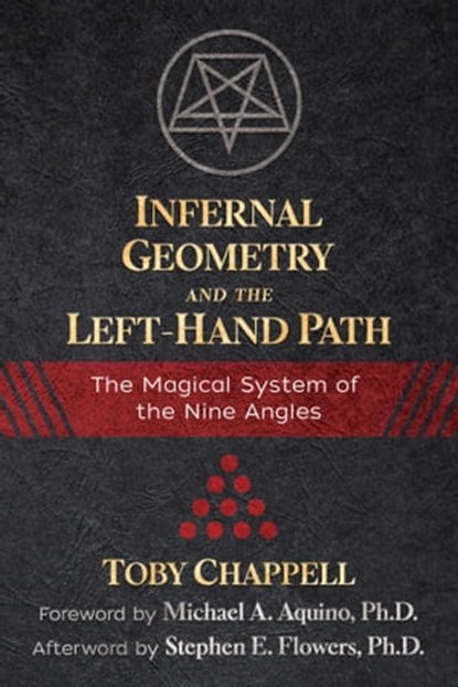 Infernal Geometry and the Left-Hand Path, Toby Chappell ; Stephen E. Flowers, Ph.D. - Ebook - 9781620558171