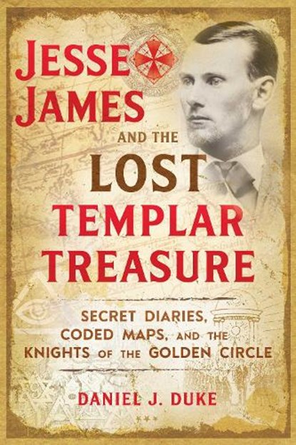 Jesse James and the Lost Templar Treasure, Daniel J. Duke - Paperback - 9781620558201