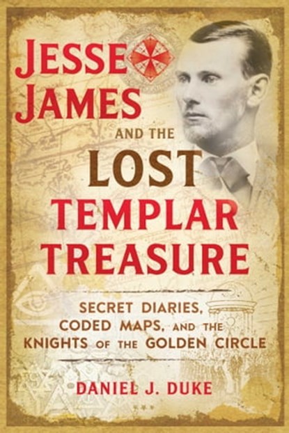 Jesse James and the Lost Templar Treasure, Daniel J. Duke - Ebook - 9781620558218