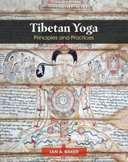 Tibetan Yoga: Principles and Practices, Ian A. Baker - Gebonden - 9781620559123