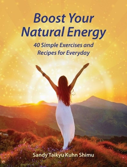 Boost Your Natural Energy, Sandy Taikyu Kuhn Shimu - Paperback - 9781620559741