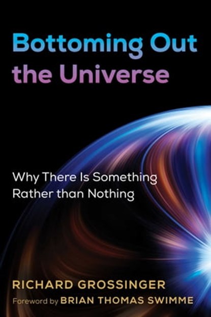 Bottoming Out the Universe, Richard Grossinger - Ebook - 9781620559901