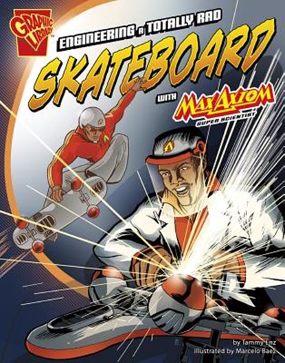 Engineering a Totally Rad Skateboard with Max Axiom, Super Scientist, Tammy Enz - Paperback - 9781620657034
