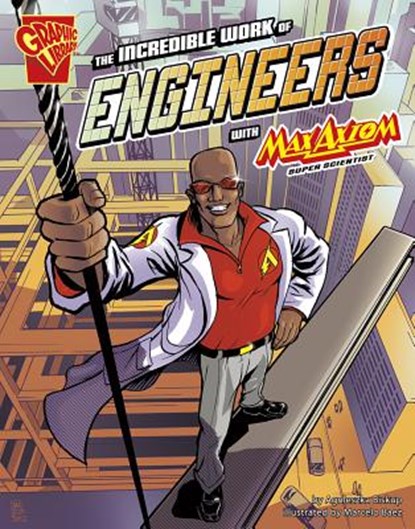 The Incredible Work of Engineers with Max Axiom, Super Scientist, Marcelo Baez - Paperback - 9781620657058