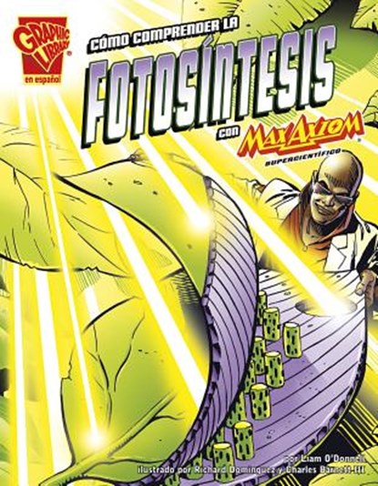 Cómo Comprender La Fotosíntesis Con Max Axiom, Supercientífico, Liam O'Donnell - Paperback - 9781620659847
