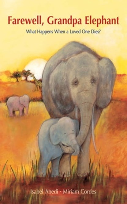 Farewell, Grandpa Elephant, Isabel Abedi - Ebook - 9781620872635