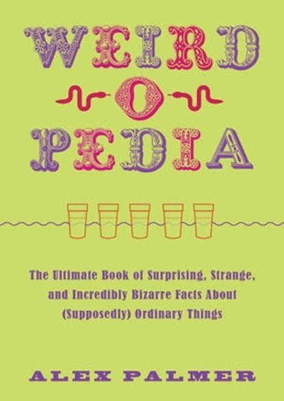 Weird-o-pedia, Alex Palmer - Ebook - 9781620873328