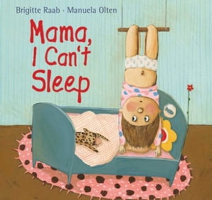 Mama, I Can't Sleep, Brigitte Raab - Ebook - 9781620874646
