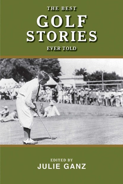 The Best Golf Stories Ever Told, Julie Ganz - Paperback - 9781620875704