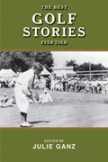 The Best Golf Stories Ever Told | Julie Ganz | 